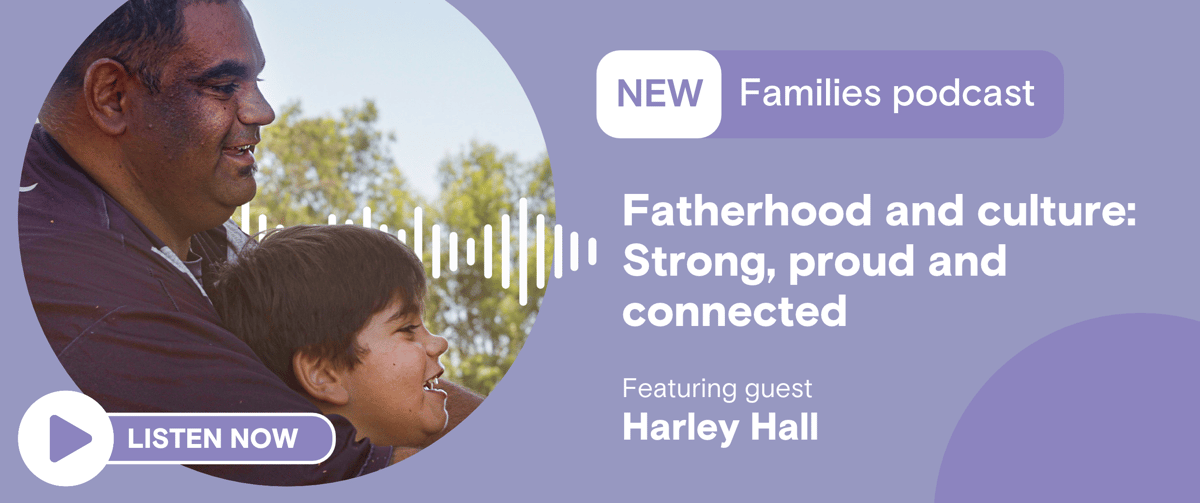 Listen now to Fatherhood and culture: Strong, proud and connected